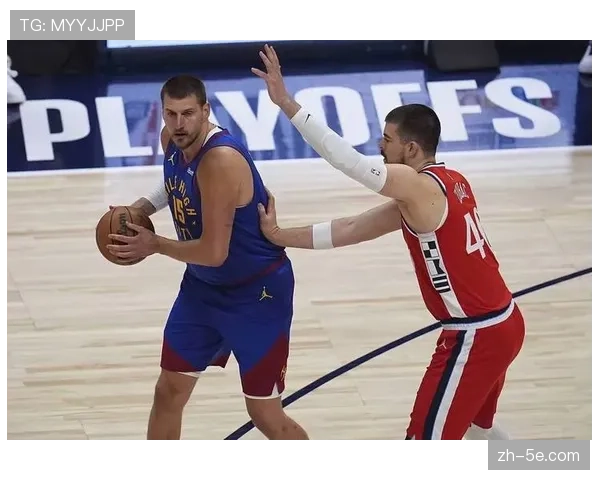 约基奇高位策应仍具统治力 掘金替补深度改善攻防平衡